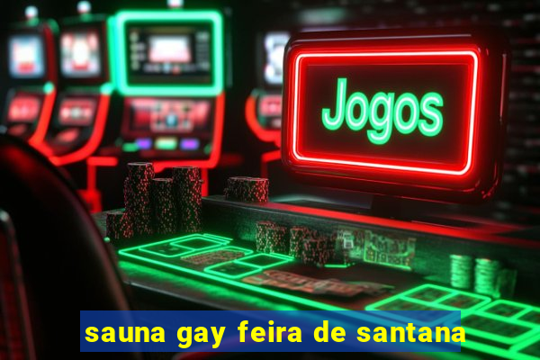 sauna gay feira de santana